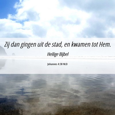 Picture 06 - Johannes 4:30 NLD - Zij dan gingen uit de stad, en kwamen tot - Bible Verse Picture