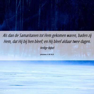 Picture 06 - Johannes 4:40 NLD - Als dan de Samaritanen tot Hem gekomen waren, - Bible Verse Picture