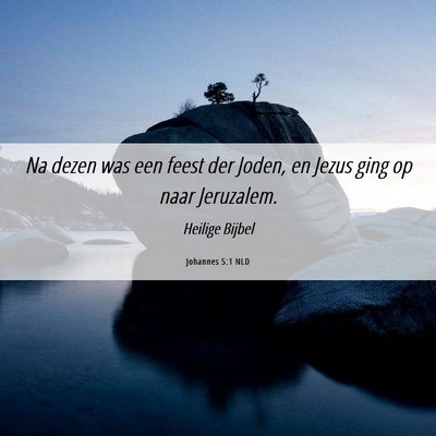 Picture 06 - Johannes 5:1 NLD - Na dezen was een feest der Joden, en Jezus ging - Bible Verse Picture
