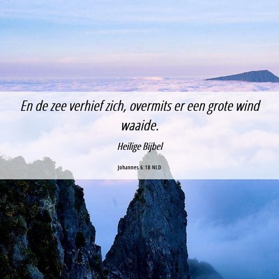 Picture 06 - Johannes 6:18 NLD - En de zee verhief zich, overmits er een grote - Bible Verse Picture