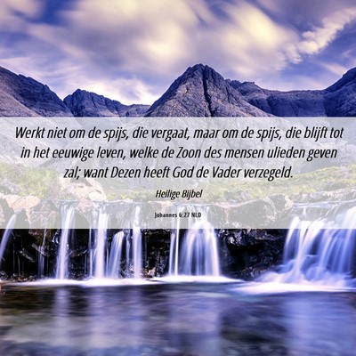 Picture 06 - Johannes 6:27 NLD - Werkt niet om de spijs, die vergaat, maar om de - Bible Verse Picture