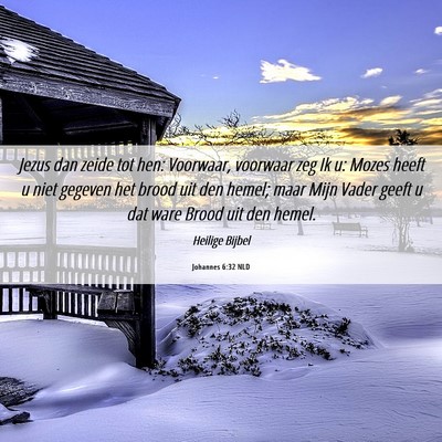 Picture 06 - Johannes 6:32 NLD - Jezus dan zeide tot hen: Voorwaar, voorwaar zeg - Bible Verse Picture