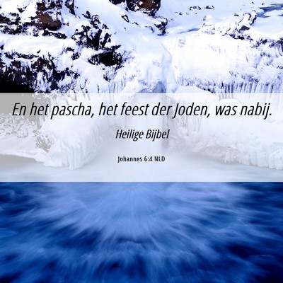 Picture 06 - Johannes 6:4 NLD - En het pascha, het feest der Joden, was - Bible Verse Picture
