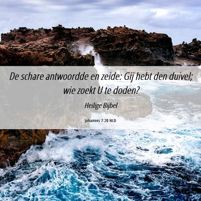Picture 06 - Johannes 7:20 NLD - De schare antwoordde en zeide: Gij hebt den - Bible Verse Picture