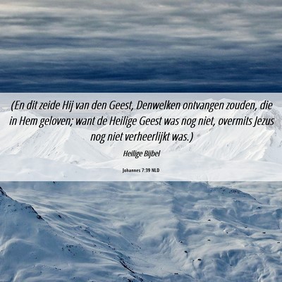 Picture 06 - Johannes 7:39 NLD - (En dit zeide Hij van den Geest, Denwelken - Bible Verse Picture