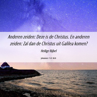 Picture 06 - Johannes 7:41 NLD - Anderen zeiden: Deze is de Christus. En anderen - Bible Verse Picture