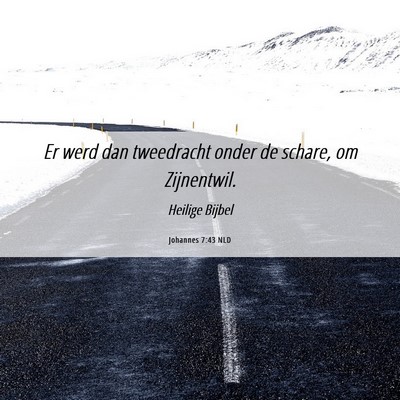 Picture 06 - Johannes 7:43 NLD - Er werd dan tweedracht onder de schare, om - Bible Verse Picture