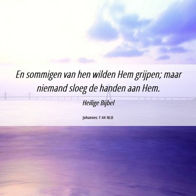 Picture 06 - Johannes 7:44 NLD - En sommigen van hen wilden Hem grijpen; maar - Bible Verse Picture