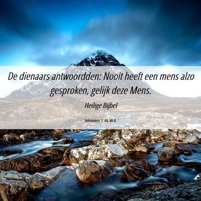 Picture 06 - Johannes 7:46 NLD - De dienaars antwoordden: Nooit heeft een mens - Bible Verse Picture