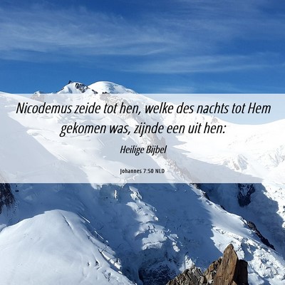 Picture 06 - Johannes 7:50 NLD - Nicodemus zeide tot hen, welke des nachts tot Hem - Bible Verse Picture