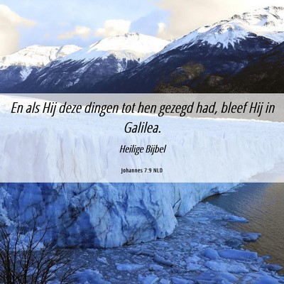 Picture 06 - Johannes 7:9 NLD - En als Hij deze dingen tot hen gezegd had, bleef - Bible Verse Picture