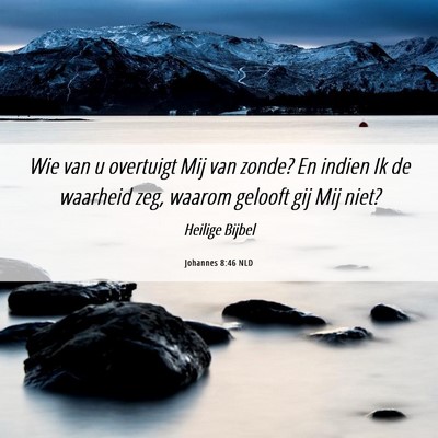 Picture 06 - Johannes 8:46 NLD - Wie van u overtuigt Mij van zonde? En indien Ik - Bible Verse Picture