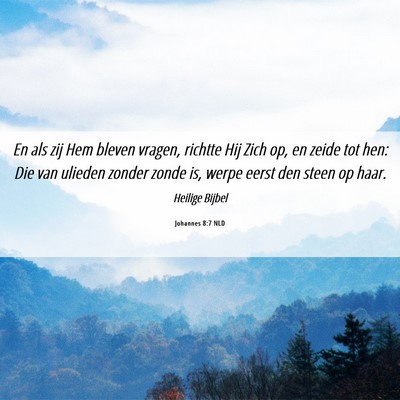 Picture 06 - Johannes 8:7 NLD - En als zij Hem bleven vragen, richtte Hij Zich - Bible Verse Picture