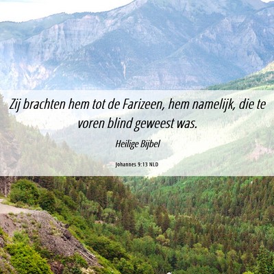 Picture 06 - Johannes 9:13 NLD - Zij brachten hem tot de Farizeen, hem namelijk, - Bible Verse Picture