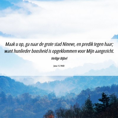 Picture 06 - Jona 1:2 NLD - Maak u op, ga naar de grote stad Nineve, en - Bible Verse Picture