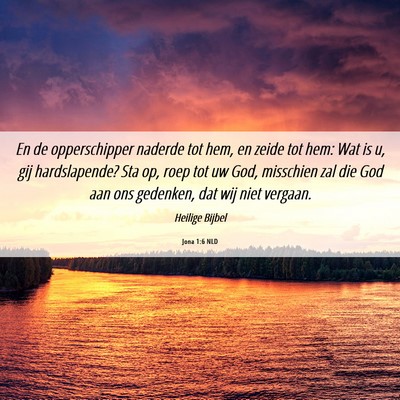 Picture 06 - Jona 1:6 NLD - En de opperschipper naderde tot hem, en zeide tot - Bible Verse Picture