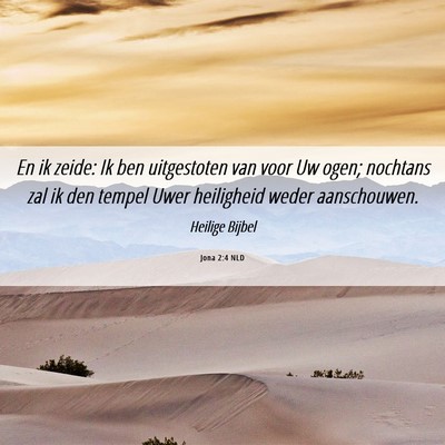 Picture 06 - Jona 2:4 NLD - En ik zeide: Ik ben uitgestoten van voor Uw ogen; - Bible Verse Picture