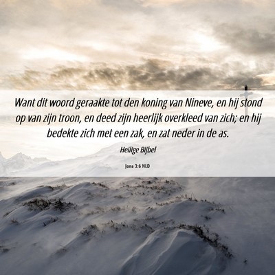 Picture 06 - Jona 3:6 NLD - Want dit woord geraakte tot den koning van - Bible Verse Picture