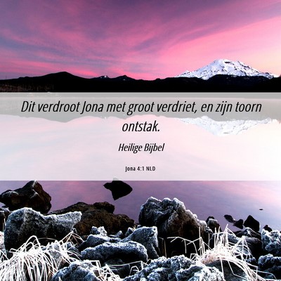 Picture 06 - Jona 4:1 NLD - Dit verdroot Jona met groot verdriet, en zijn - Bible Verse Picture