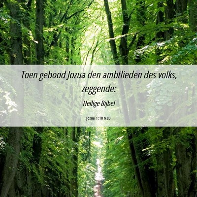 Picture 06 - Jozua 1:10 NLD - Toen gebood Jozua den ambtlieden des volks, - Bible Verse Picture