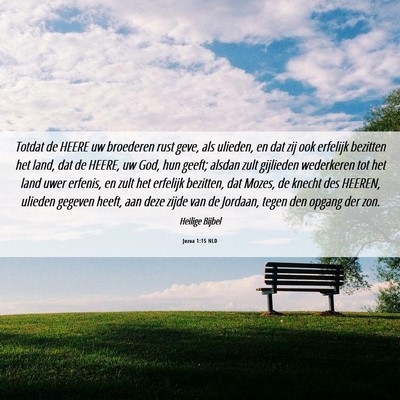 Picture 06 - Jozua 1:15 NLD - Totdat de HEERE uw broederen rust geve, als - Bible Verse Picture