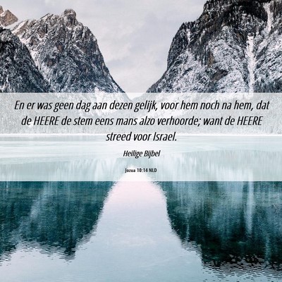 Picture 06 - Jozua 10:14 NLD - En er was geen dag aan dezen gelijk, voor hem - Bible Verse Picture