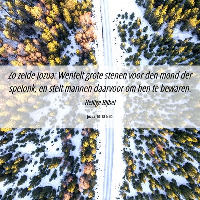 Picture 06 - Jozua 10:18 NLD - Zo zeide Jozua: Wentelt grote stenen voor den - Bible Verse Picture