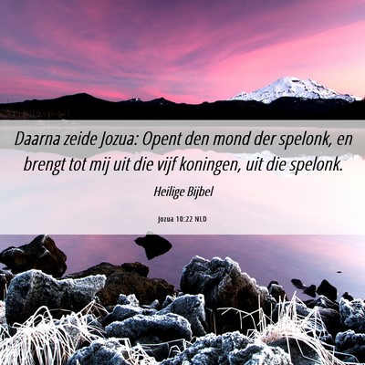 Picture 06 - Jozua 10:22 NLD - Daarna zeide Jozua: Opent den mond der spelonk, - Bible Verse Picture