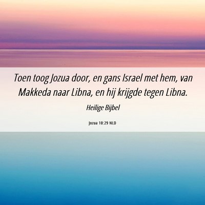 Picture 06 - Jozua 10:29 NLD - Toen toog Jozua door, en gans Israel met hem, van - Bible Verse Picture