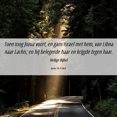 Picture 06 - Jozua 10:31 NLD - Toen toog Jozua voort, en gans Israel met hem, - Bible Verse Picture