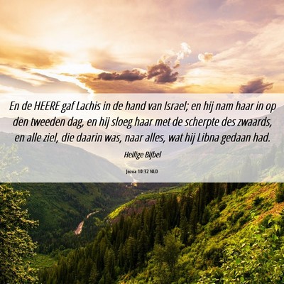 Picture 06 - Jozua 10:32 NLD - En de HEERE gaf Lachis in de hand van Israel; en - Bible Verse Picture