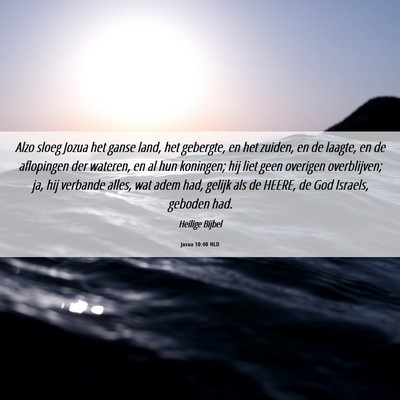 Picture 06 - Jozua 10:40 NLD - Alzo sloeg Jozua het ganse land, het gebergte, en - Bible Verse Picture