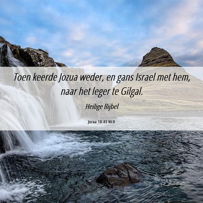 Picture 06 - Jozua 10:43 NLD - Toen keerde Jozua weder, en gans Israel met hem, - Bible Verse Picture