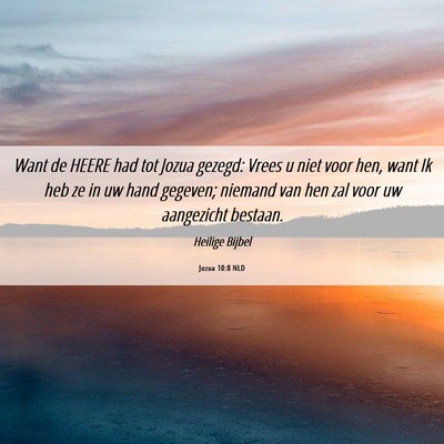 Picture 06 - Jozua 10:8 NLD - Want de HEERE had tot Jozua gezegd: Vrees u niet - Bible Verse Picture