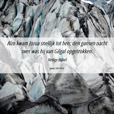 Picture 06 - Jozua 10:9 NLD - Alzo kwam Jozua snellijk tot hen; den gansen - Bible Verse Picture