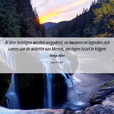 Picture 06 - Jozua 11:5 NLD - Al deze koningen werden vergaderd, en kwamen en - Bible Verse Picture