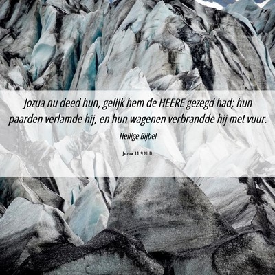 Picture 06 - Jozua 11:9 NLD - Jozua nu deed hun, gelijk hem de HEERE gezegd - Bible Verse Picture