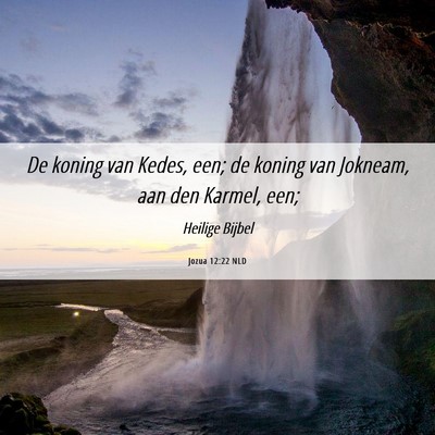 Picture 06 - Jozua 12:22 NLD - De koning van Kedes, een; de koning van Jokneam, - Bible Verse Picture