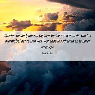 Picture 06 - Jozua 12:4 NLD - Daartoe de landpale van Og, den koning van Bazan, - Bible Verse Picture