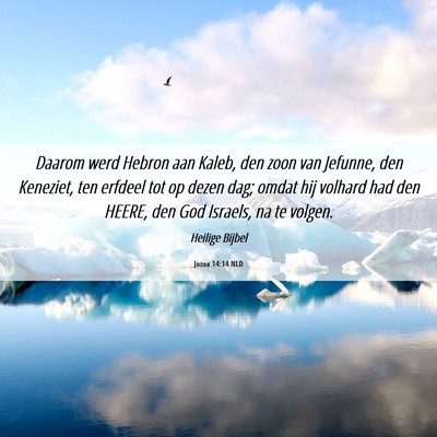 Picture 06 - Jozua 14:14 NLD - Daarom werd Hebron aan Kaleb, den zoon van - Bible Verse Picture