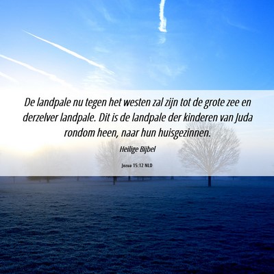 Picture 06 - Jozua 15:12 NLD - De landpale nu tegen het westen zal zijn tot de - Bible Verse Picture
