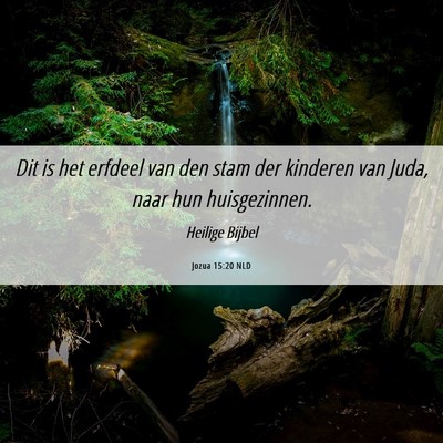 Picture 06 - Jozua 15:20 NLD - Dit is het erfdeel van den stam der kinderen van - Bible Verse Picture