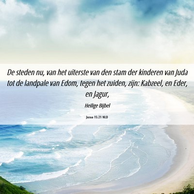 Picture 06 - Jozua 15:21 NLD - De steden nu, van het uiterste van den stam der - Bible Verse Picture