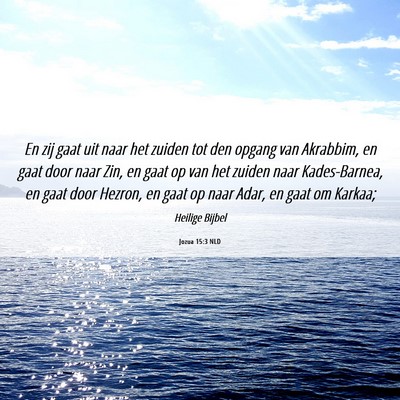 Picture 06 - Jozua 15:3 NLD - En zij gaat uit naar het zuiden tot den opgang - Bible Verse Picture