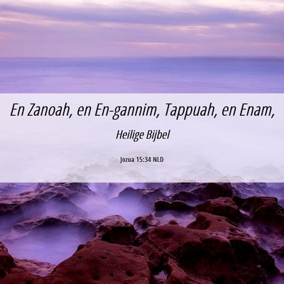 Picture 06 - Jozua 15:34 NLD - En Zanoah, en En-gannim, Tappuah, en - Bible Verse Picture