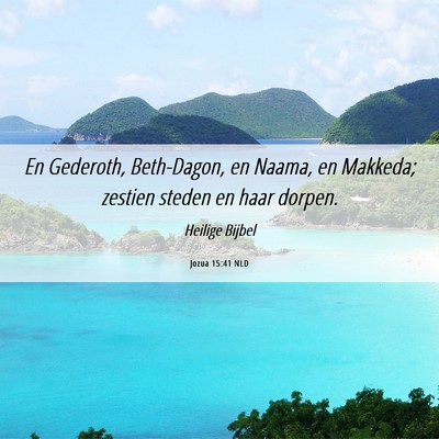 Picture 06 - Jozua 15:41 NLD - En Gederoth, Beth-Dagon, en Naama, en Makkeda; - Bible Verse Picture