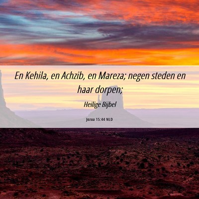 Picture 06 - Jozua 15:44 NLD - En Kehila, en Achzib, en Mareza; negen steden en - Bible Verse Picture