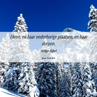Picture 06 - Jozua 15:45 NLD - Ekron, en haar onderhorige plaatsen, en haar - Bible Verse Picture