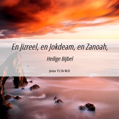 Picture 06 - Jozua 15:56 NLD - En Jizreel, en Jokdeam, en - Bible Verse Picture