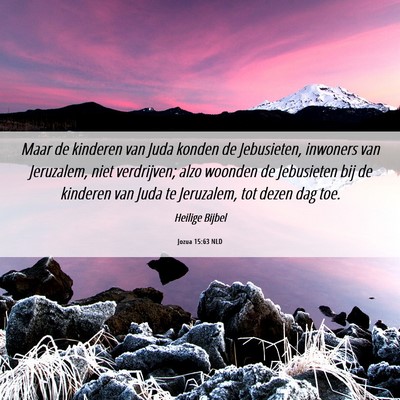 Picture 06 - Jozua 15:63 NLD - Maar de kinderen van Juda konden de Jebusieten, - Bible Verse Picture